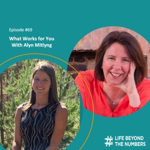 #69 What Works for You - Alyn Mitlyng