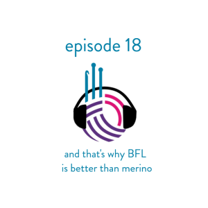 Episode 18 - And That's Why BFL is Better Than Merino