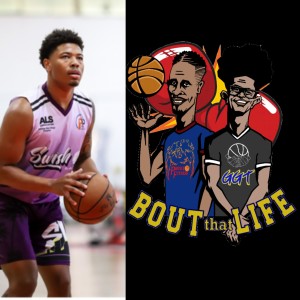 " Bout that Life" AAUBasketball and Life talk Episode 7
