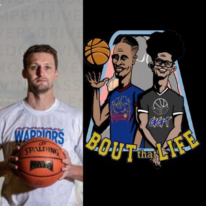 "Bout that Life" AAU Basketball and Life talk Episode 18