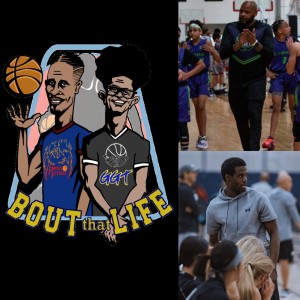 " Bout that Life" AAU Life and basketball talk Episode 24