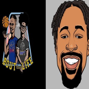 ” Bout that Life” AAU Basketball and Life talk Episode 25