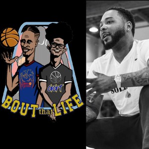 ” Bout that Life” AAU Basketball and Life talk Episode 28