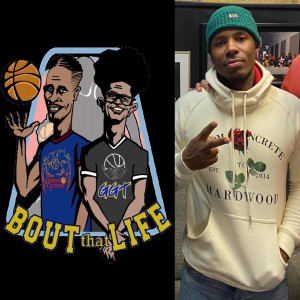 ” Bout that Life” AAU Basketball and Life talk Episode 34