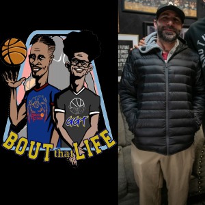 ”Bout that Life” AAU Basketball and Life talk Episode 37