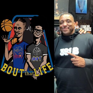 " Bout that Life " AAU Basketball and Life podcast episode 53
