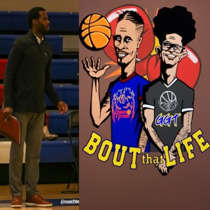 "Bout that Life" AAU Basketball and Life talk Episode 2