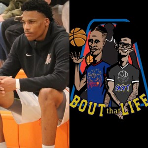 "Bout that Life" AAU Basketball and Life talk Episode 4