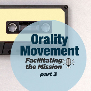 Orality Movement Part Three