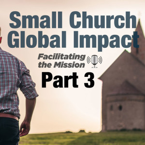 Small Church Global Impact Part Three