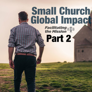 Small Church Global Impact Part Two