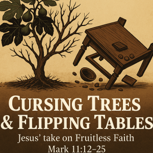Cursing Trees & Flipping Tables