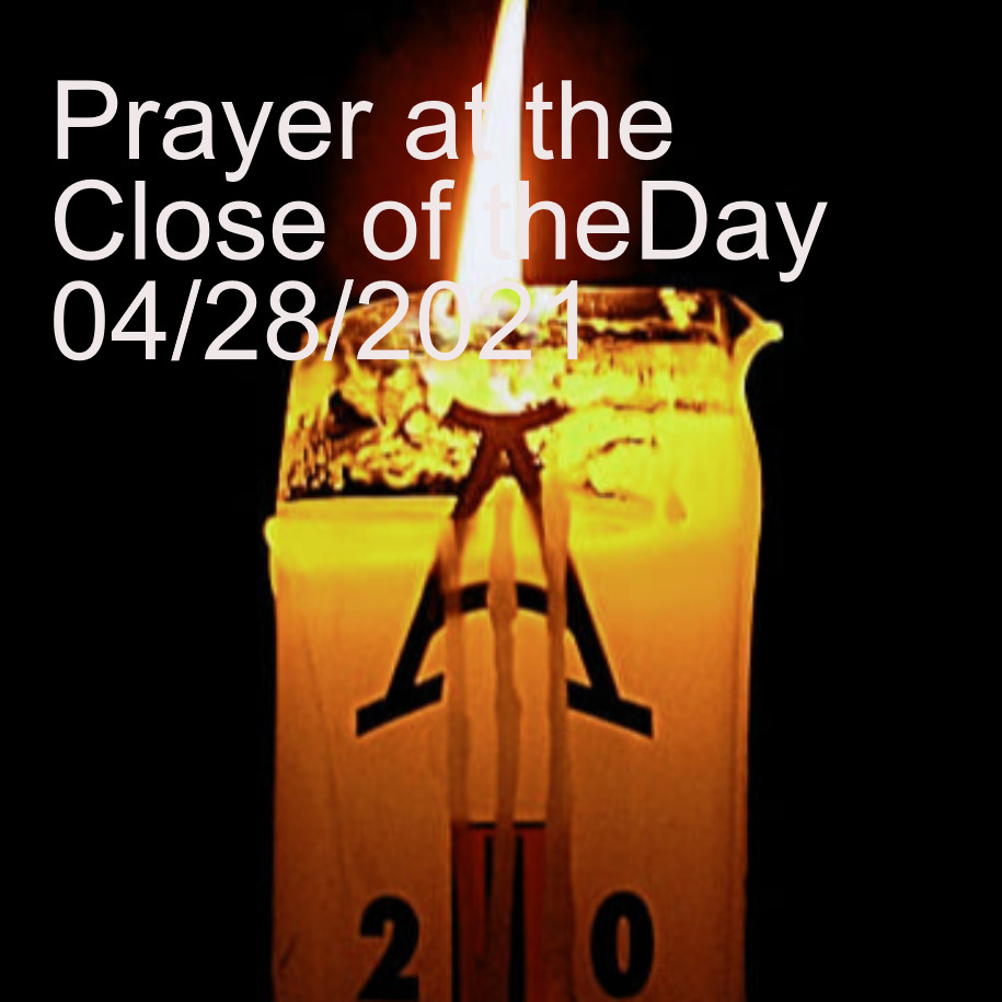 Prayer at the Close of theDay 04/28/2021
