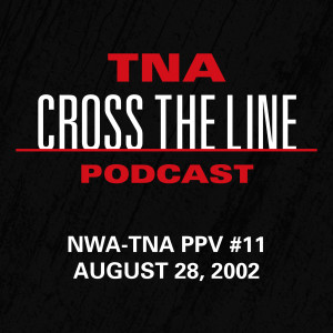 Episode #11: NWA-TNA PPV #11 - 8/28/02: Triple Ladder Match