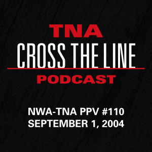 Episode #124: NWA-TNA PPV #110 - 9/1/04: Putting TNA On Victory Road