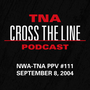 Episode #126: NWA-TNA PPV #111 - 9/8/04: A Date With Fate
