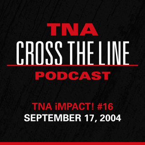 Episode #128: TNA iMPACT! #16 - 9/17/04: Have We Seen This Before?!
