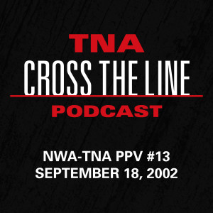 Episode #12: NWA-TNA PPV #13 - 9/18/02: Tag Team Gauntlet For The Gold