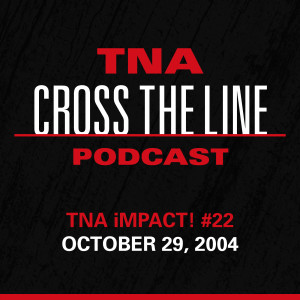 Episode #134: TNA iMPACT! #22 - 10/29/04: Don’t Worry Jeff, I Got Your Back!