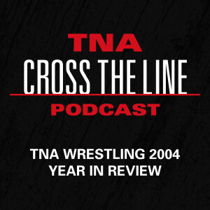 Episode #148: TNA Wrestling 2004 Year In Review
