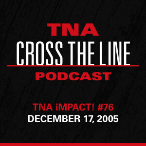 Episode #205: TNA iMPACT! #76 - 12/17/05: Let The War Begin!