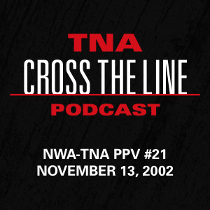 Episode #20: NWA-TNA PPV #21 - 11/13/02: April Showers Bring... Heartbreak?