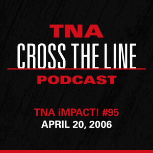 Episode #227: TNA iMPACT! #95 - 4/20/06: The Peep Zone Is Live!