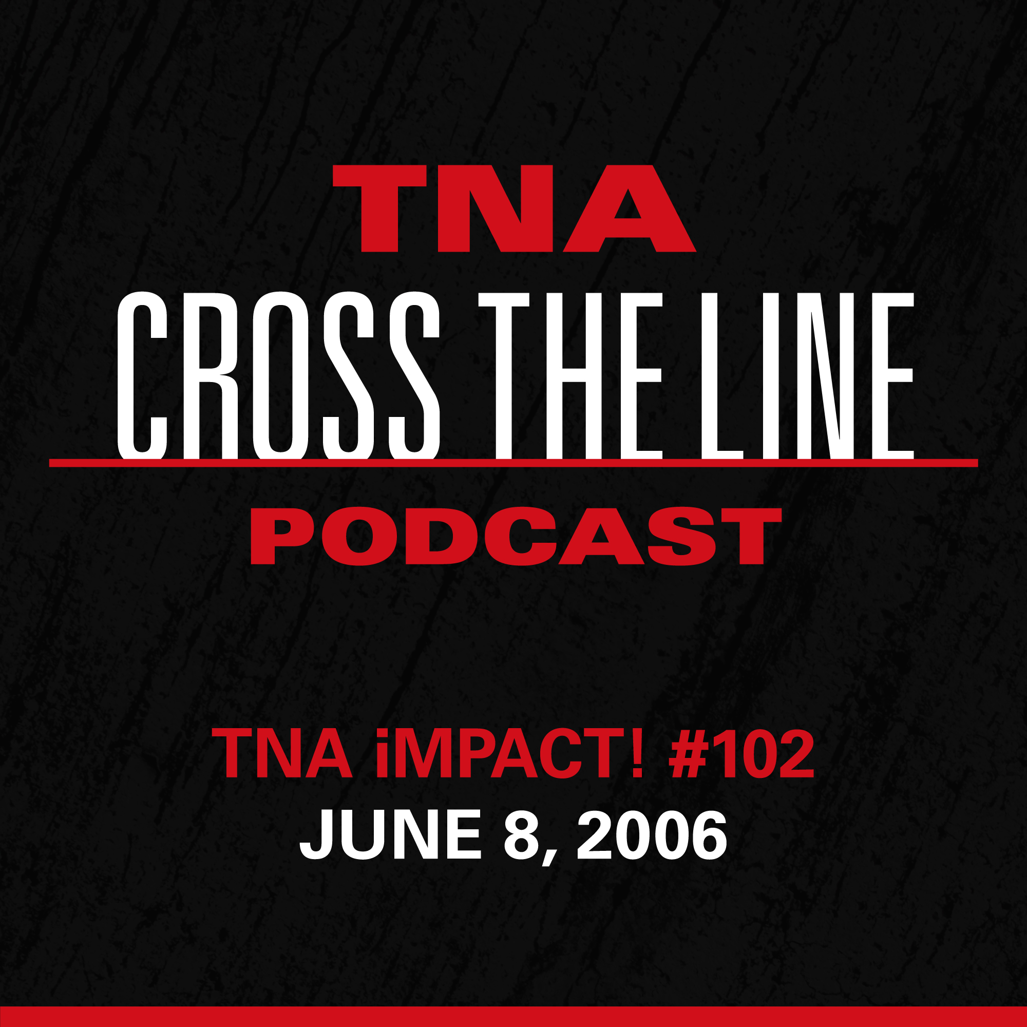 TNA Cross The Line Podcast