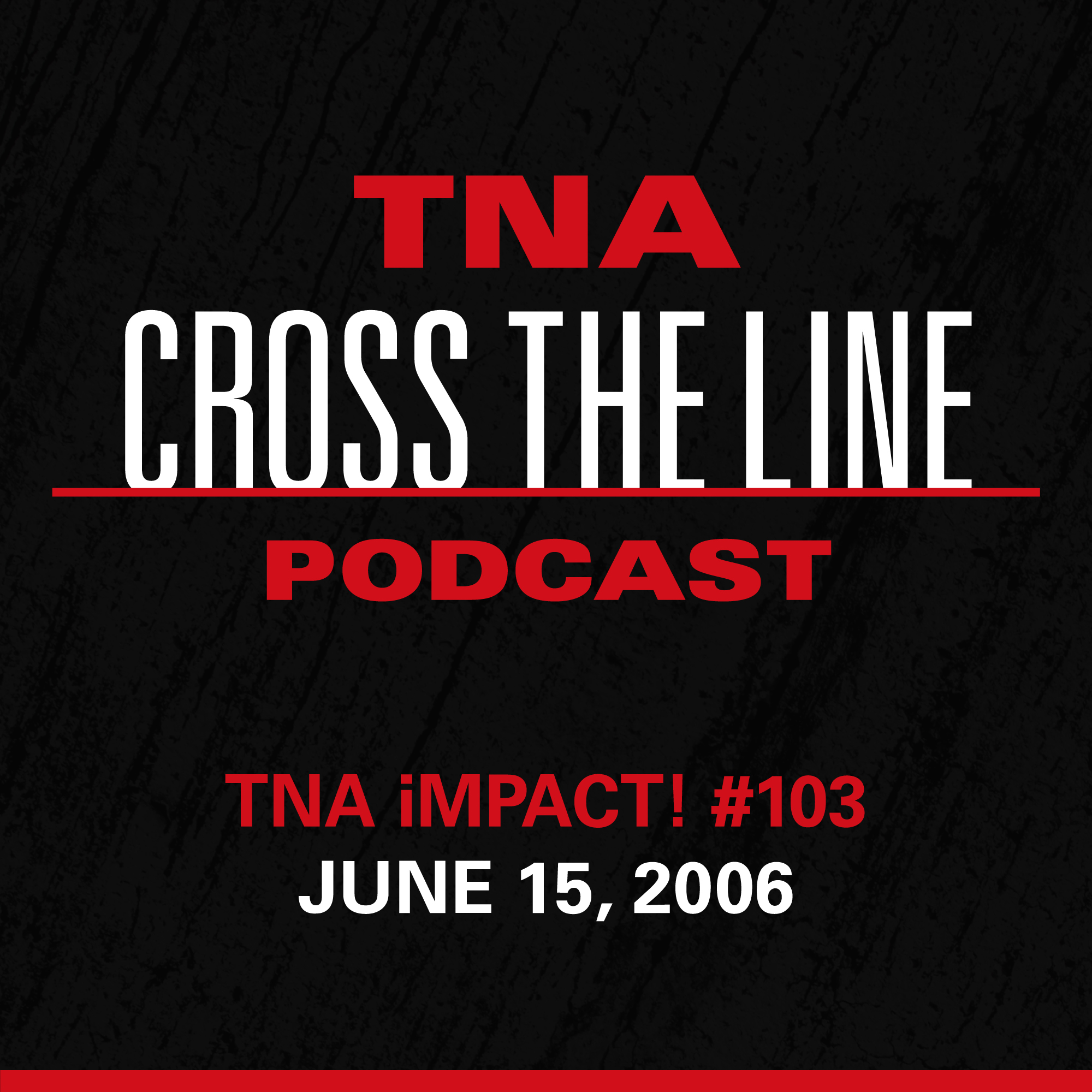 TNA Cross The Line Podcast