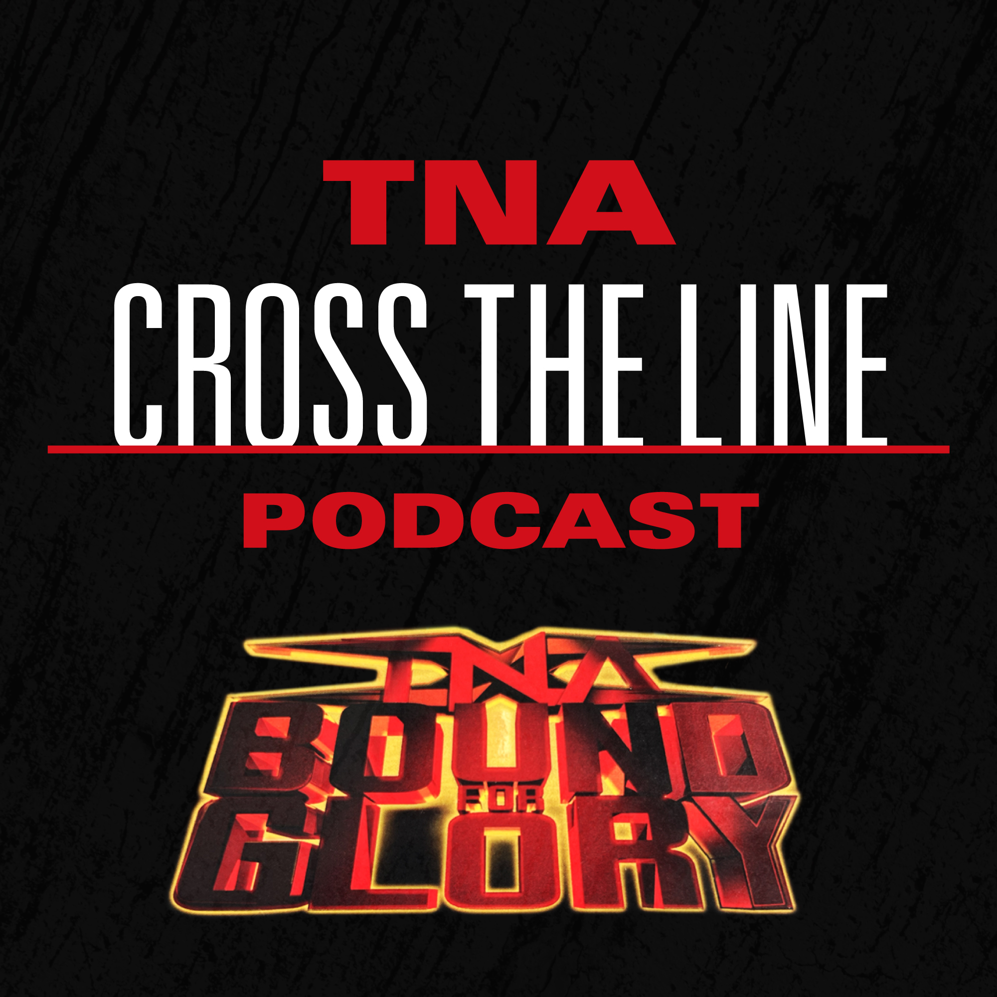 TNA Cross The Line Podcast
