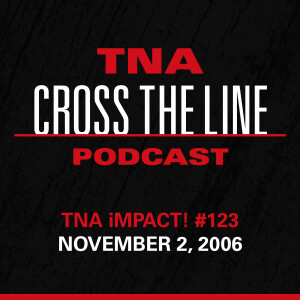 Episode #262: TNA iMPACT! #123 - 11/2/06: The Last Of The James Gang