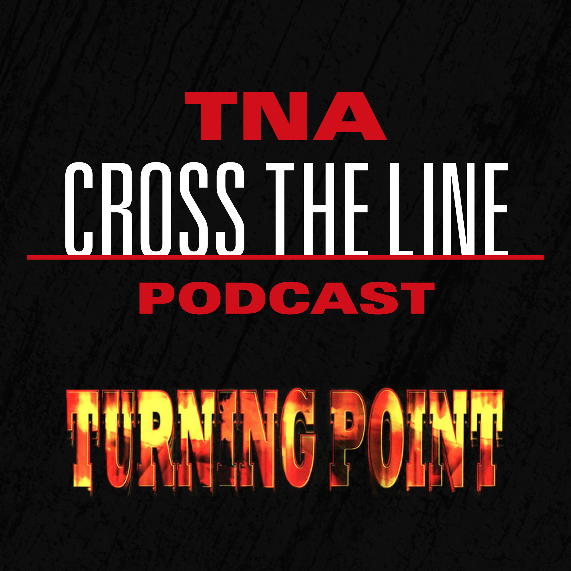 TNA Cross The Line Podcast