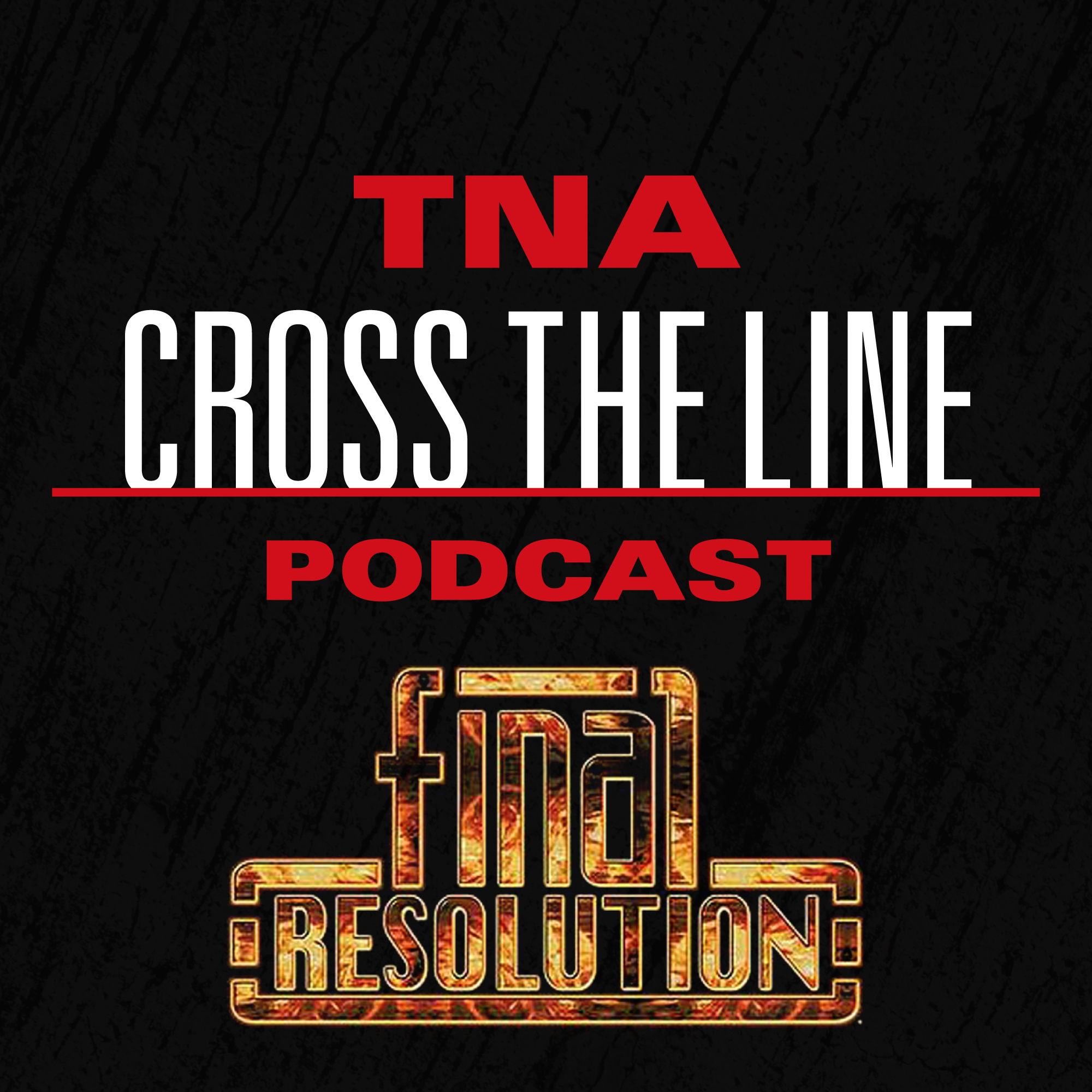 TNA Cross The Line Podcast