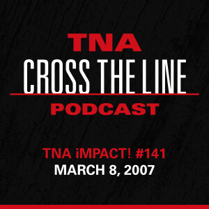 Episode #284: TNA iMPACT! #141 - 3/8/07: We Are The Christian Coalition!