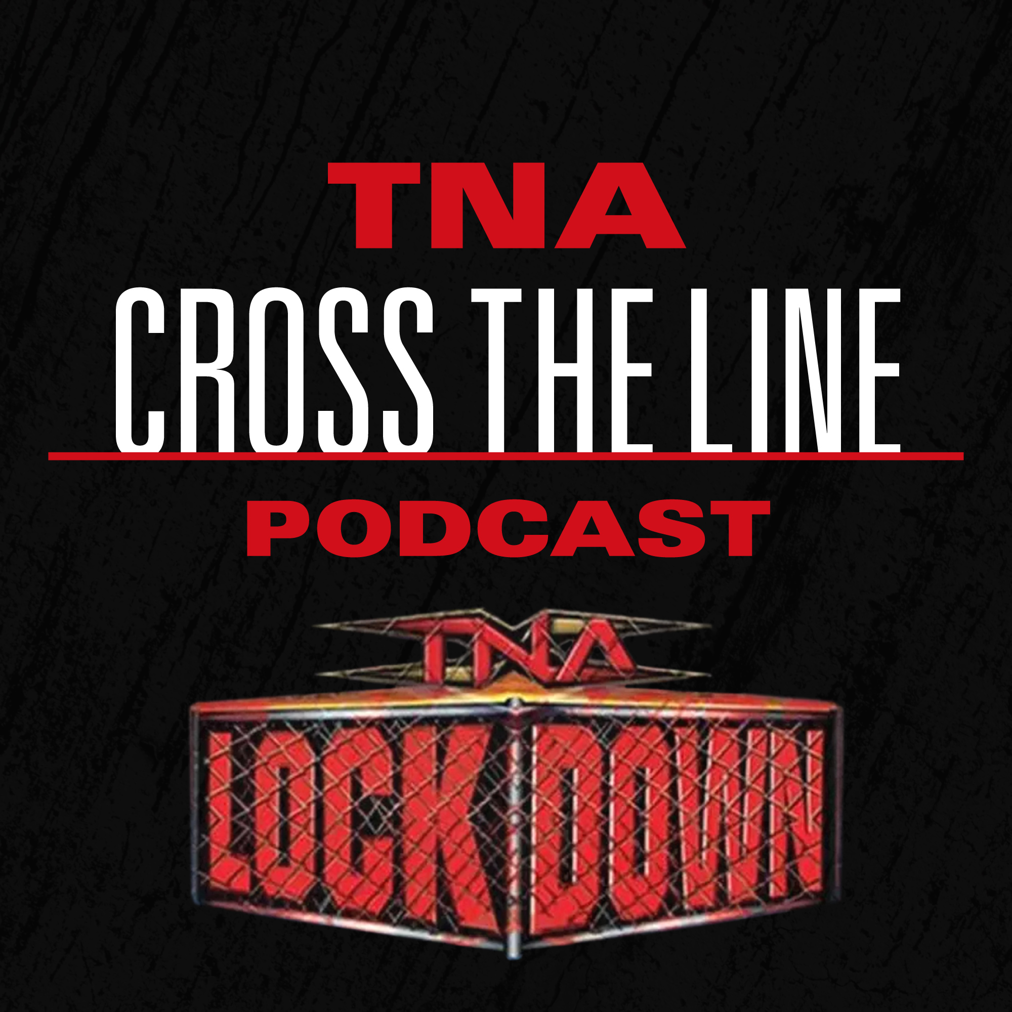 TNA Cross The Line Podcast