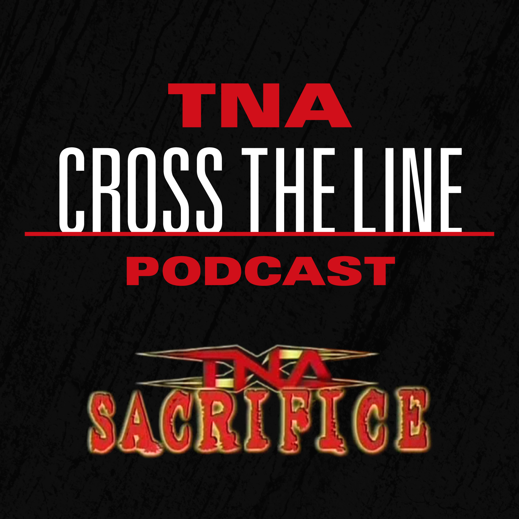 TNA Cross The Line Podcast
