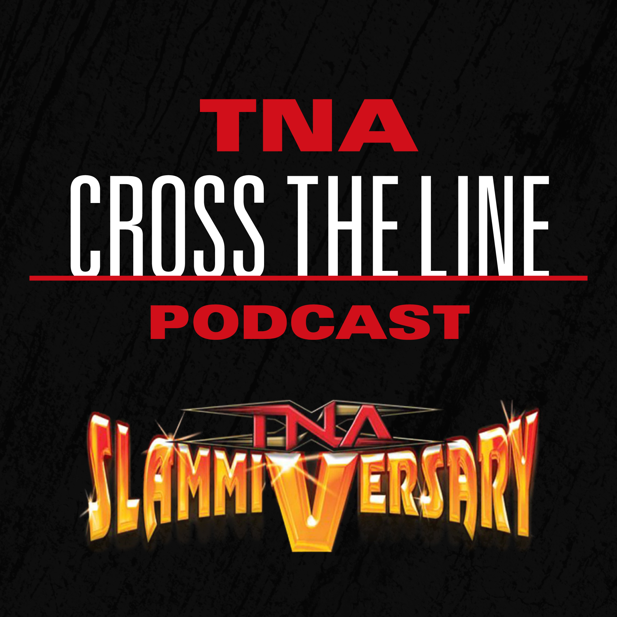 TNA Cross The Line Podcast