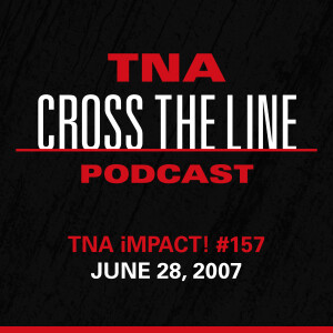 Episode #304: TNA iMPACT! #157 - 6/28/07: One Show, One Match!
