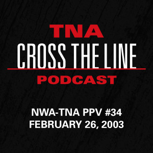 Episode #34: NWA-TNA PPV #34 - 2/26/03: Family & Friends