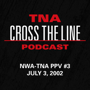 Episode #3: NWA-TNA PPV #3 - 7/3/02: Tag Team Turmoil