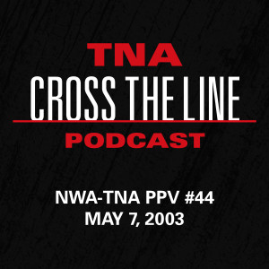 Episode #44: NWA-TNA PPV #44 - 5/7/03: Anarchy In The Asylum
