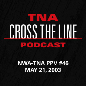 Episode #46: NWA-TNA PPV #46 - 5/21/03: Anarchy Alliance & Hard Ten Tournaments Begin