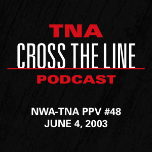 Episode #48: NWA-TNA PPV #48 - 6/4/03: Double J's Last Dance?