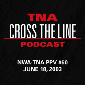 Episode #50: NWA-TNA PPV #50 - 6/18/03: One Year Anniversary Show
