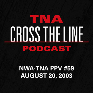 Episode #59: NWA-TNA PPV #59 - 8/20/03: Ultimate X