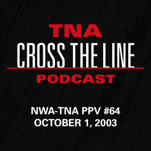 Episode #64: NWA-TNA PPV #64 - 10/1/03: Flip, Flop & Fly!