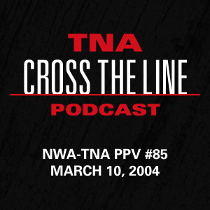 Episode #86: NWA-TNA PPV #85 - 3/10/04: America’s X-Cup II