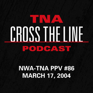 Episode #87: NWA-TNA PPV #86 - 3/17/04: Chris Harris’ Final Test, Double J!