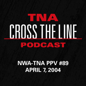 Episode #90: NWA-TNA PPV #89 - 4/7/04: America’s X-Cup III