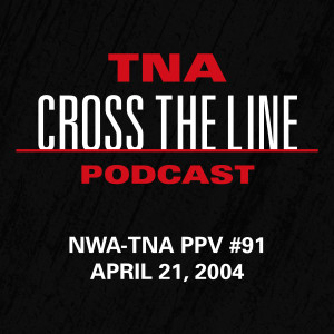 Episode #92: NWA-TNA PPV #91 - 4/21/04: Double J In A Cage